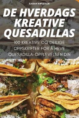 Cover of de Hverdags Kreative Quesadillas