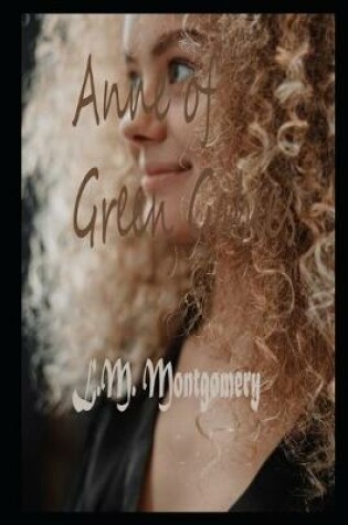 Cover of Anne Of Green Gables By L.M. Montgomery Annotated Latest Novel