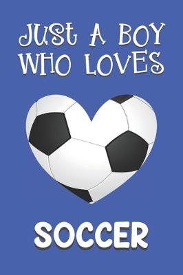 Book cover for Just A Boy Who Loves Soccer