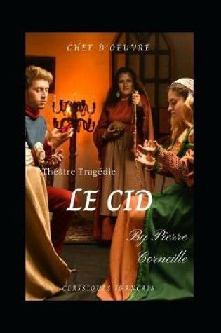 Cover of Le Cid Chef d'oeuvre Theatre Tragedie