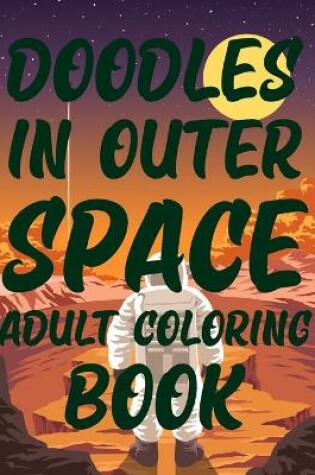 Cover of Doodles In Outer Space Adult Coloring Book