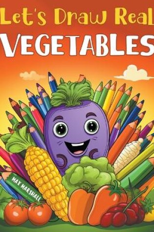 Cover of Let's Draw Real Vegetables