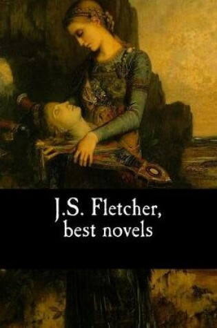 Cover of J.S. Fletcher, best novels