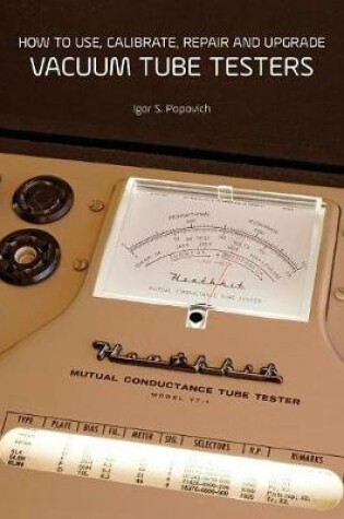 Cover of How to Use, Calibrate, Repair and Upgrade Vacuum Tube Testers