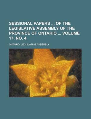 Book cover for Sessional Papers of the Legislative Assembly of the Province of Ontario Volume 17, No. 4