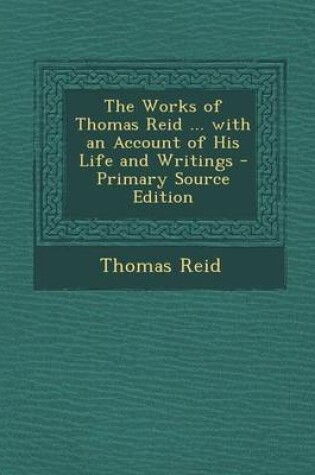 Cover of The Works of Thomas Reid ... with an Account of His Life and Writings
