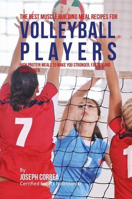 Book cover for The Best Muscle Building Meal Recipes for Volleyball Players