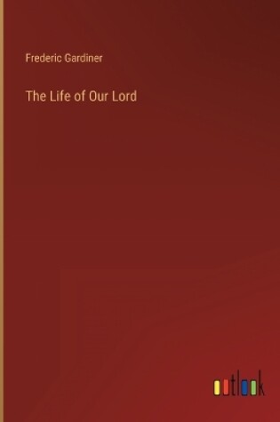 Cover of The Life of Our Lord