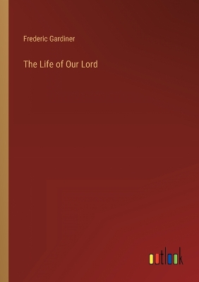 Book cover for The Life of Our Lord