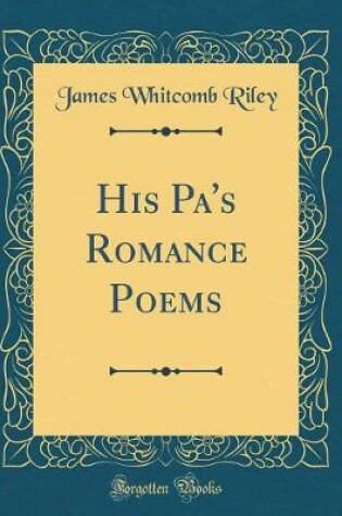 Cover of His Pa's Romance Poems (Classic Reprint)