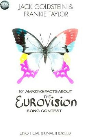 Cover of 101 Amazing Facts about the Eurovision Song Contest