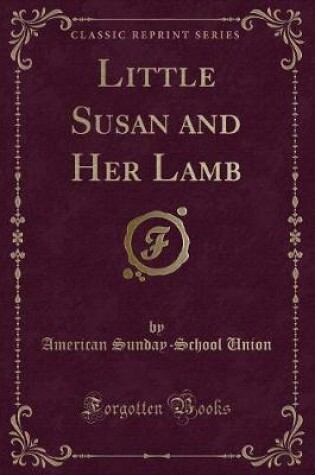 Cover of Little Susan and Her Lamb (Classic Reprint)