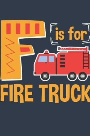 Cover of F Is For Fire Truck