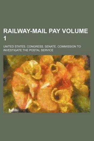 Cover of Railway-Mail Pay Volume 1