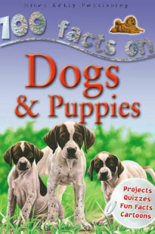 Cover of 100 Facts Dogs & Puppies
