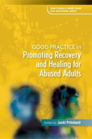 Cover of Good Practice in Promoting Recovery and Healing for Abused Adults