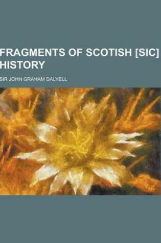 Cover of Fragments of Scotish [Sic] History