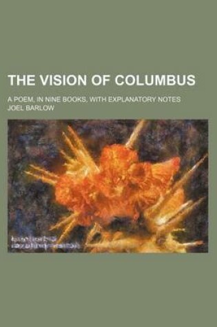 Cover of The Vision of Columbus; A Poem, in Nine Books, with Explanatory Notes