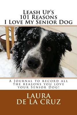 Book cover for Leash Up's 101 Reasons I Love My Senior Dog