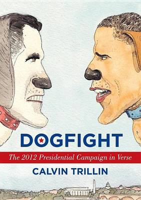 Cover of Dogfight: The 2012 Presidential Campaign in Verse