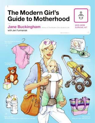 Cover of The Modern Girl's Guide to Motherhood