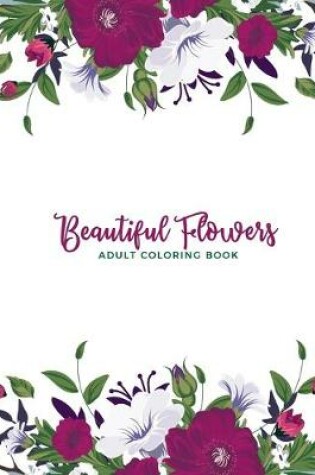 Cover of Beautiful Flowers Adult Coloring Book