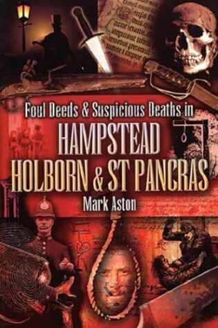 Cover of Foul Deeds and Suspicious Deaths In Hampstead, Holborn and St Pancras