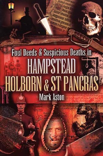 Book cover for Foul Deeds and Suspicious Deaths In Hampstead, Holborn and St Pancras