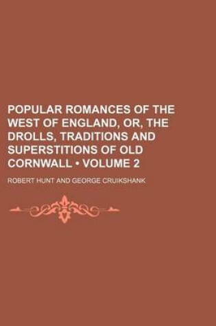 Cover of Popular Romances of the West of England, Or, the Drolls, Traditions and Superstitions of Old Cornwall (Volume 2)