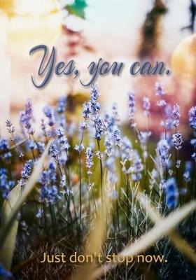 Book cover for Yes, You Can - A Journal (...just don't stop now.)