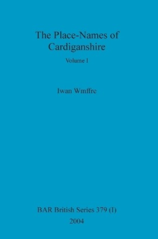 Cover of The Place-Names of Cardiganshire, Volume I