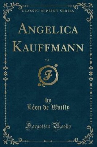 Cover of Angelica Kauffmann, Vol. 1 (Classic Reprint)