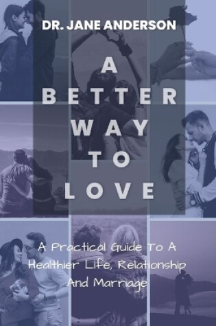 Cover of A Better Way To Love