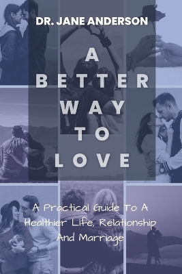 Book cover for A Better Way To Love