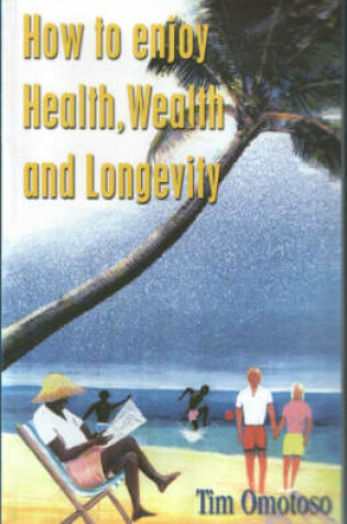 Cover of How to Enjoy Health, Wealth and Longevity