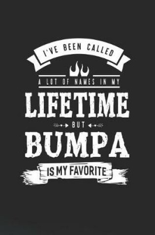 Cover of I 've Been Called A Lot Of Names In My Lifetime But Bumpa Is My Favorite