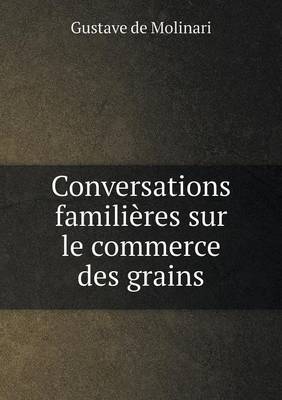 Book cover for Conversations familières sur le commerce des grains