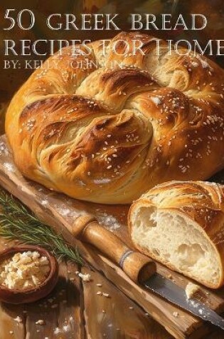 Cover of 50 Greek Bread Recipes for Home
