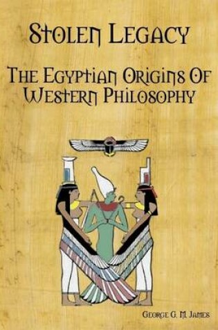 Cover of Stolen Legacy: The Egyptian Origins Of Western Philosophy