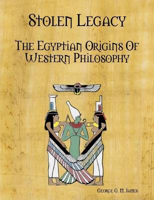 Book cover for Stolen Legacy: The Egyptian Origins Of Western Philosophy