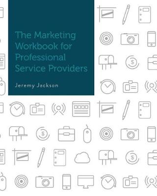 Book cover for The Marketing Workbook for Professional Service Providers