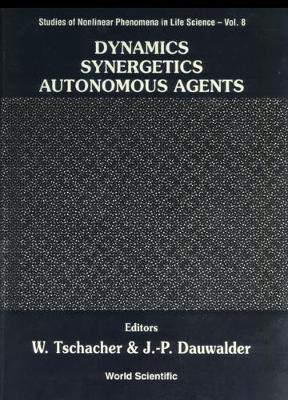 Cover of Dynamics, Synergetics, Autonomous Agents: Nonlinear Systems Approaches To Cognitive Psychology And Cognitive Science