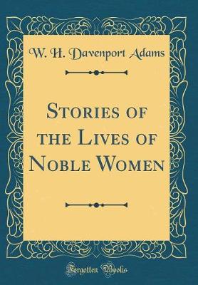 Book cover for Stories of the Lives of Noble Women (Classic Reprint)