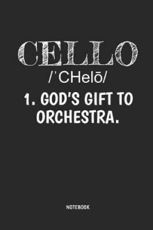 Cover of Cello - God's Gift to Orchestra - Notebook