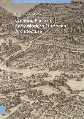 Cover of Creating Place in Early Modern European Architecture