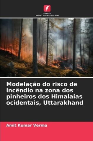 Cover of Modelação do risco de incêndio na zona dos pinheiros dos Himalaias ocidentais, Uttarakhand