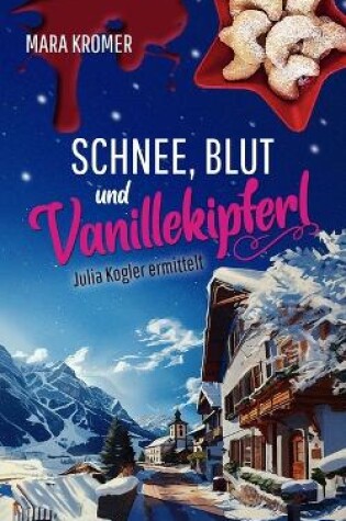 Cover of Schnee, Blut und Vanillekipferl