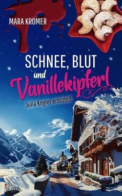 Cover of Schnee, Blut und Vanillekipferl