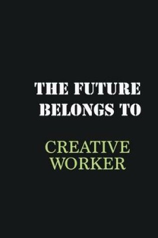 Cover of The future belongs to Creative worker