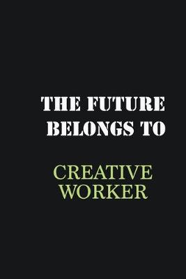 Book cover for The future belongs to Creative worker